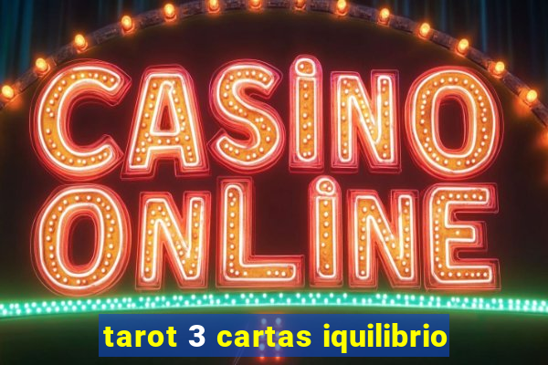 tarot 3 cartas iquilibrio