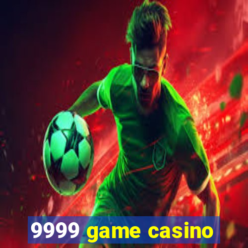 9999 game casino