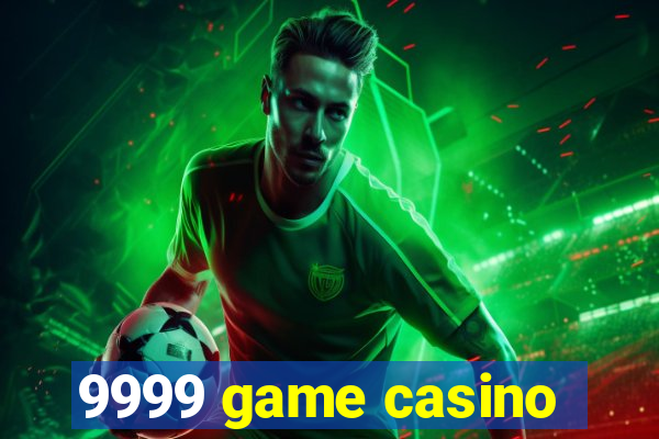 9999 game casino