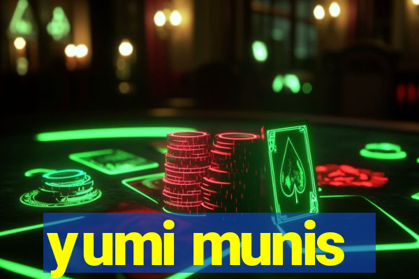 yumi munis