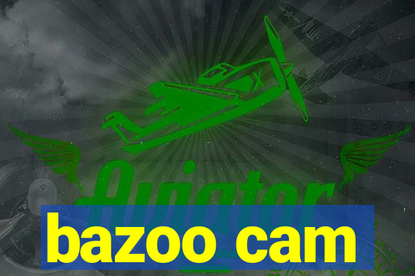 bazoo cam