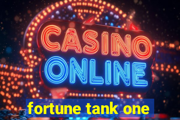 fortune tank one