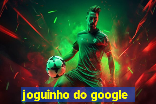 joguinho do google