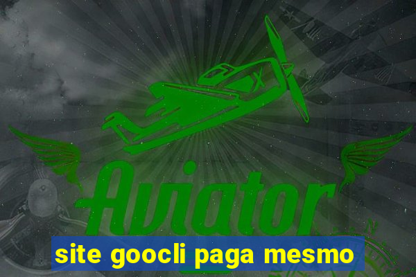site goocli paga mesmo