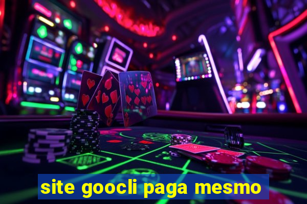 site goocli paga mesmo