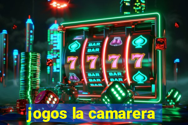 jogos la camarera