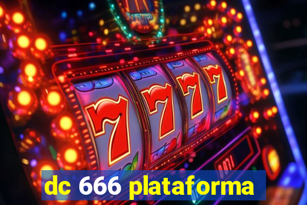 dc 666 plataforma
