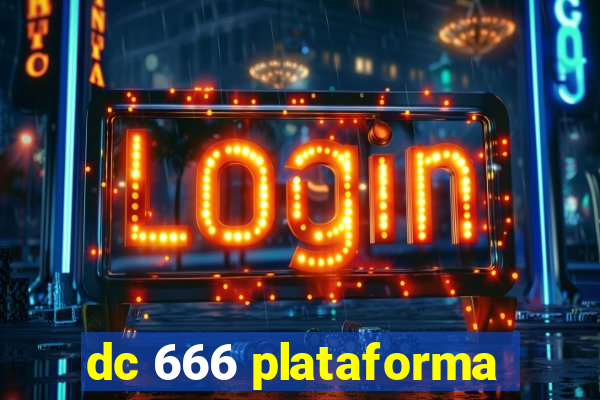 dc 666 plataforma