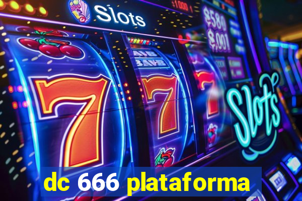 dc 666 plataforma