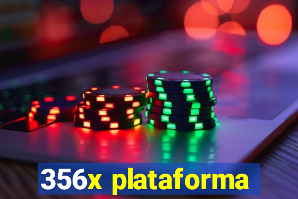 356x plataforma