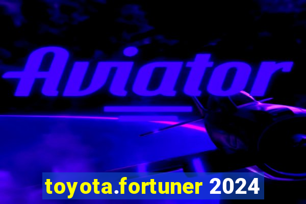 toyota.fortuner 2024