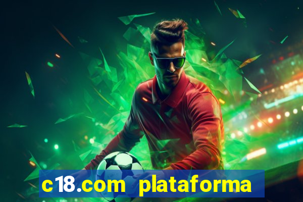c18.com plataforma de jogos