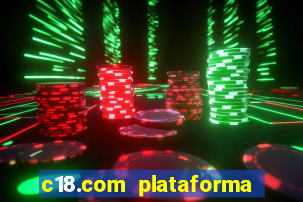 c18.com plataforma de jogos
