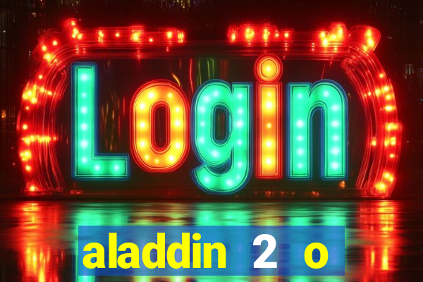 aladdin 2 o retorno de jafar filme completo dublado