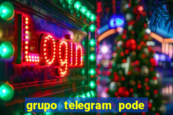 grupo telegram pode tudo 18