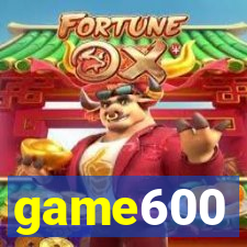 game600