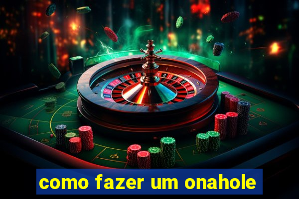 como fazer um onahole