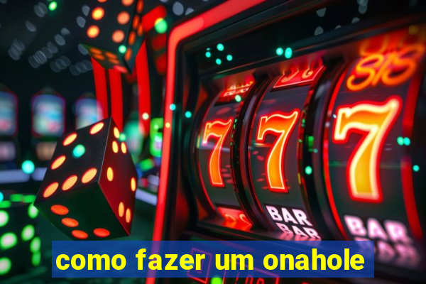 como fazer um onahole