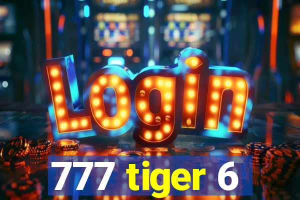 777 tiger 6