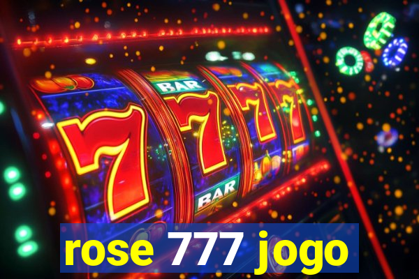 rose 777 jogo