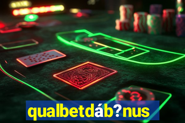 qualbetdáb?nus