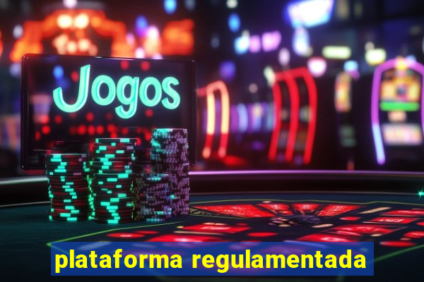 plataforma regulamentada
