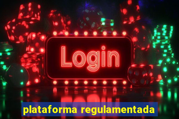 plataforma regulamentada