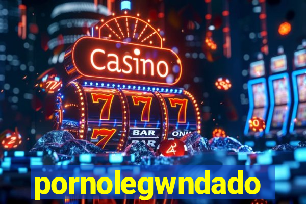 pornolegwndado