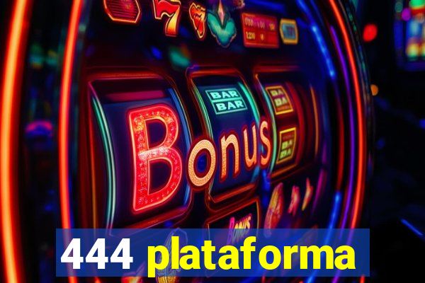 444 plataforma