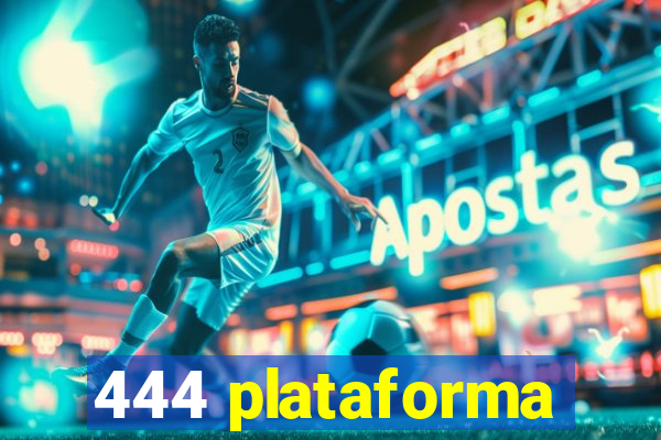 444 plataforma