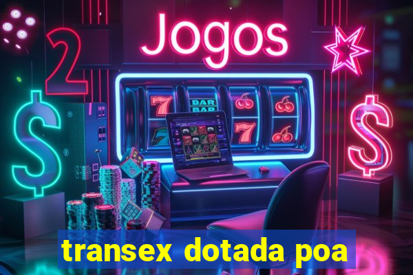 transex dotada poa