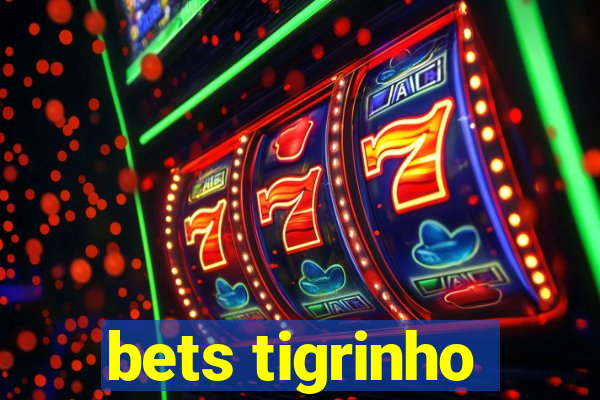 bets tigrinho
