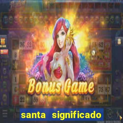 santa significado significado santa kaya