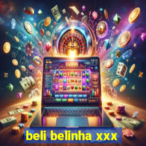 beli belinha xxx