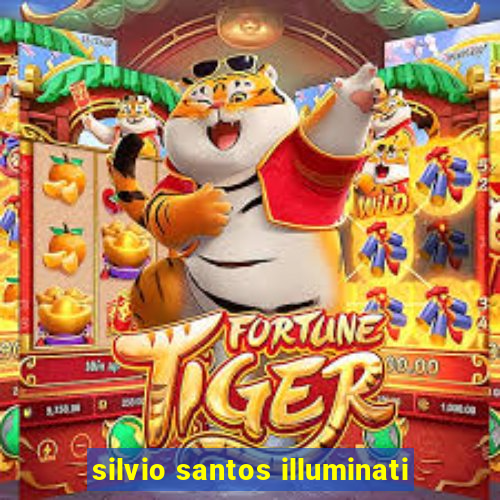 silvio santos illuminati