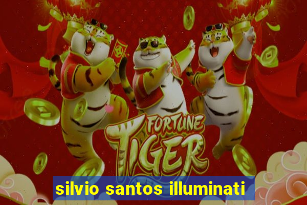 silvio santos illuminati