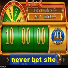 never bet site