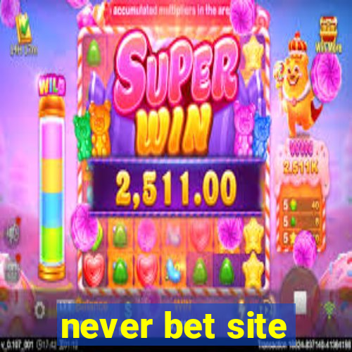 never bet site