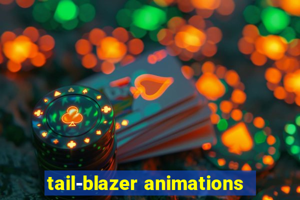 tail-blazer animations