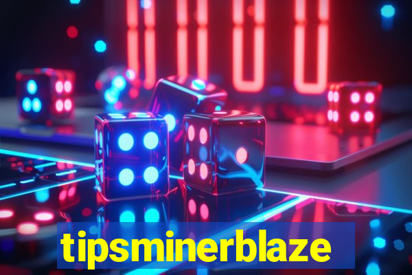 tipsminerblaze