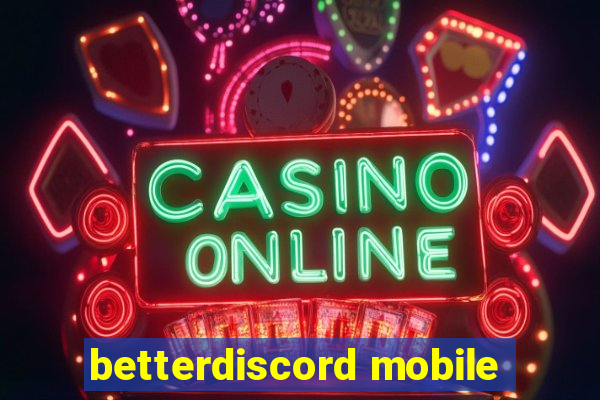 betterdiscord mobile