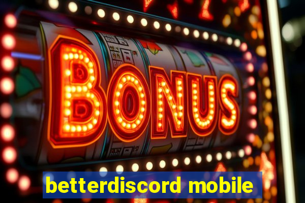 betterdiscord mobile