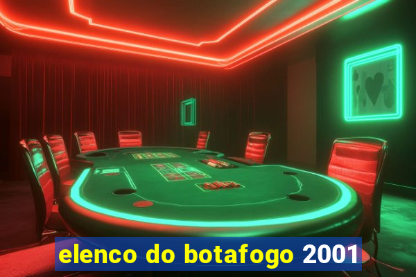elenco do botafogo 2001