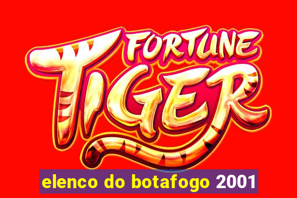 elenco do botafogo 2001