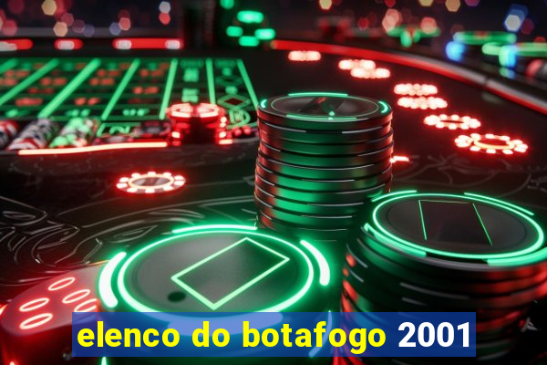 elenco do botafogo 2001