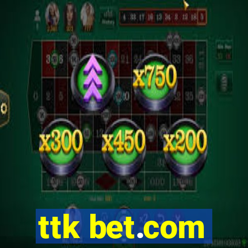 ttk bet.com