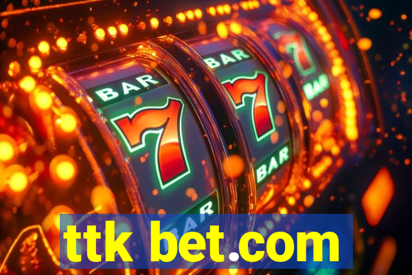 ttk bet.com