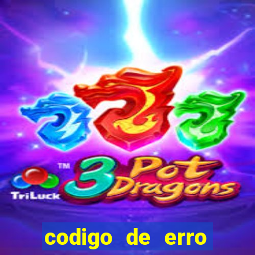 codigo de erro s105 bet365
