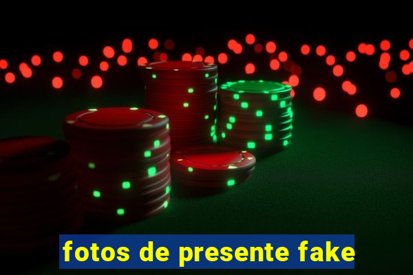 fotos de presente fake