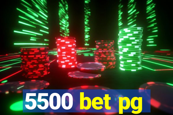 5500 bet pg